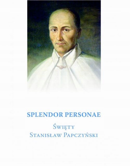 Splendor Personae. Święty Stanisław Papczyński - e