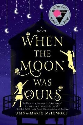 When the Moon Was Ours Anna-marie Mclemore