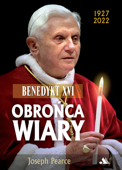 

Benedykt XVI. Obrońca wiary Joseph Pearce