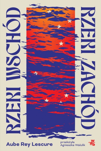 Rzeki wschód, rzeki zachód Aube Rey Lescure