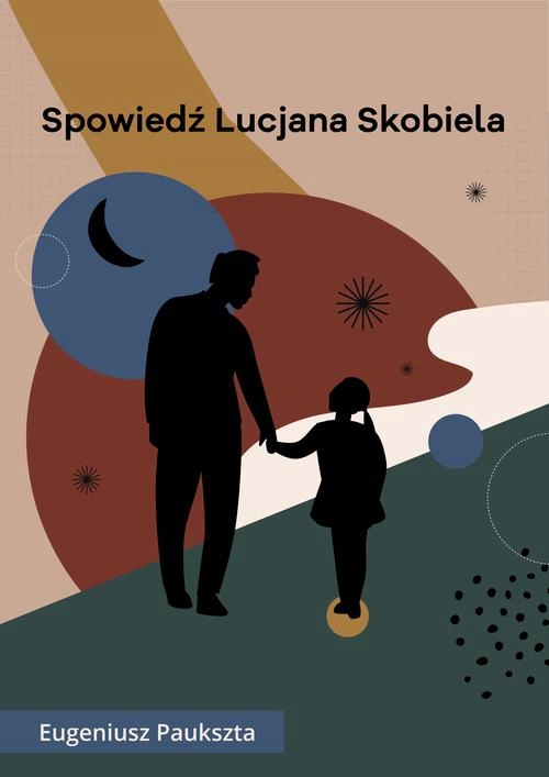 SPOWIEDŹ LUCJANA SKOBIELA EUGENIUSZ PAUKSZTA EBOOK