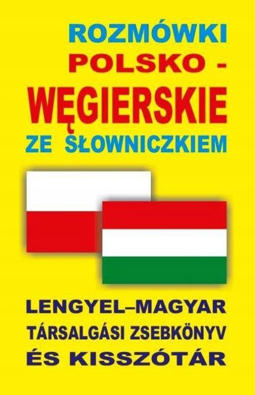 ROZMÓWKI POLSKO-WĘGIERSKIE ZE SŁOWNICZKIEM