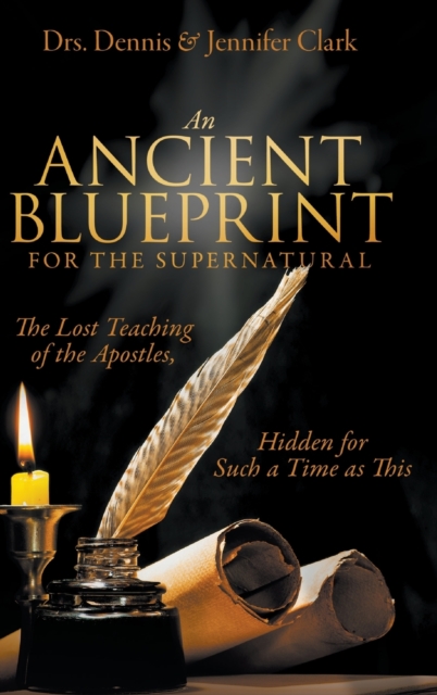 An Ancient Blueprint for the Supernatural: The Lost Teachings of the Apostl
