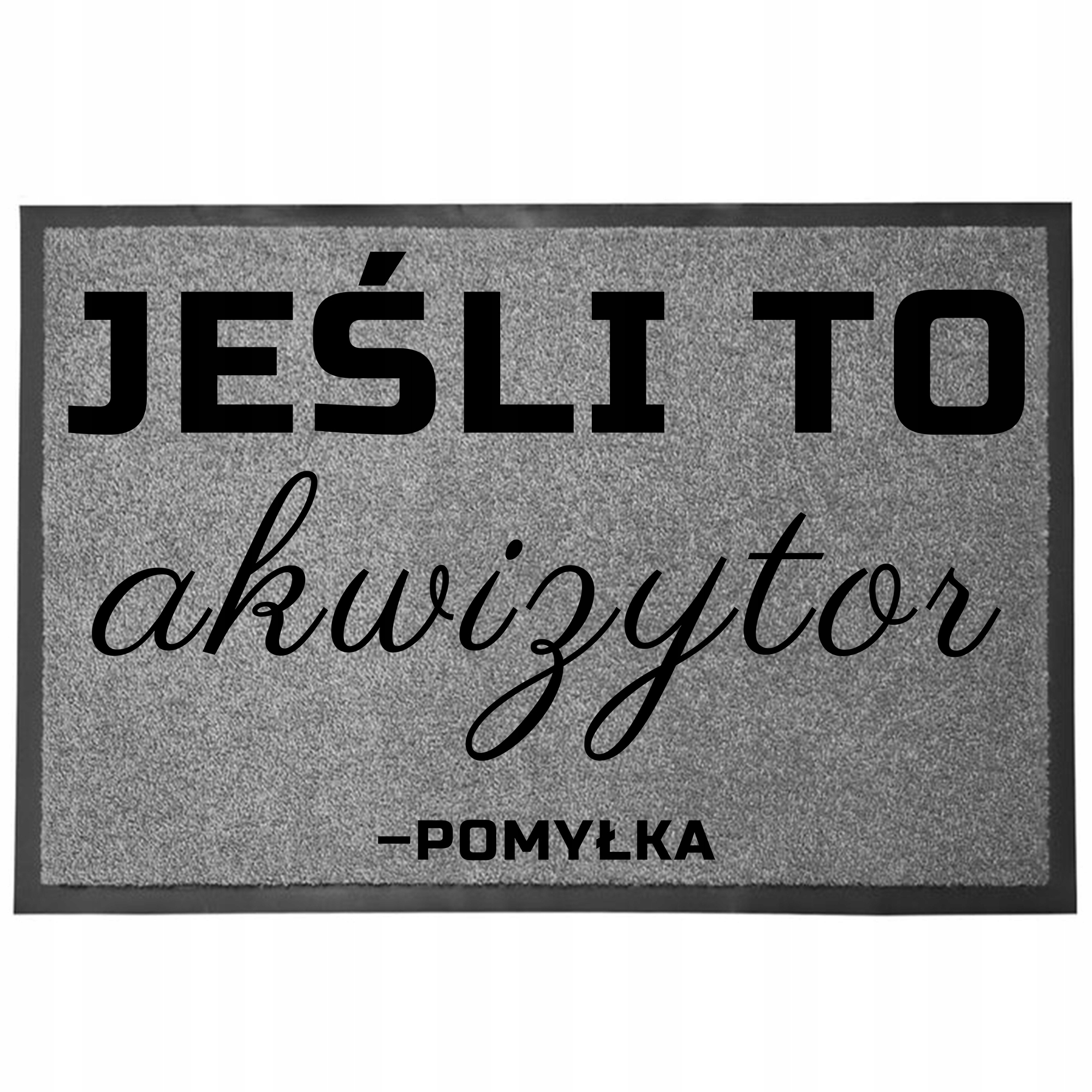 Wycieraczka Wejściowa Szara Pod Drzwi Zabawna Jeśli Akwizytor Pomyłka