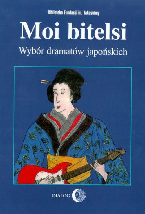

Moi bitelsi Wybór dramatów japońskich