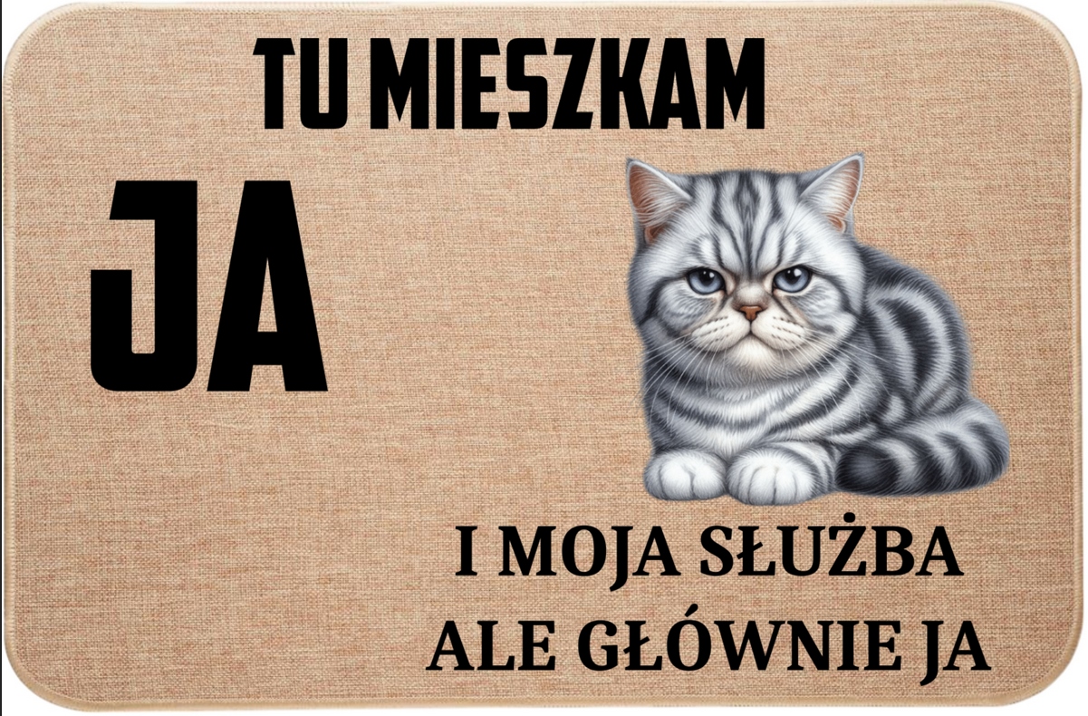 Ľanová Rohožka S Mačkou Tu Žijem Ja A Moja Služba, Ale Hlavne Ja