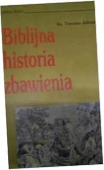 Biblijna historia zbawienia - T Jelonek