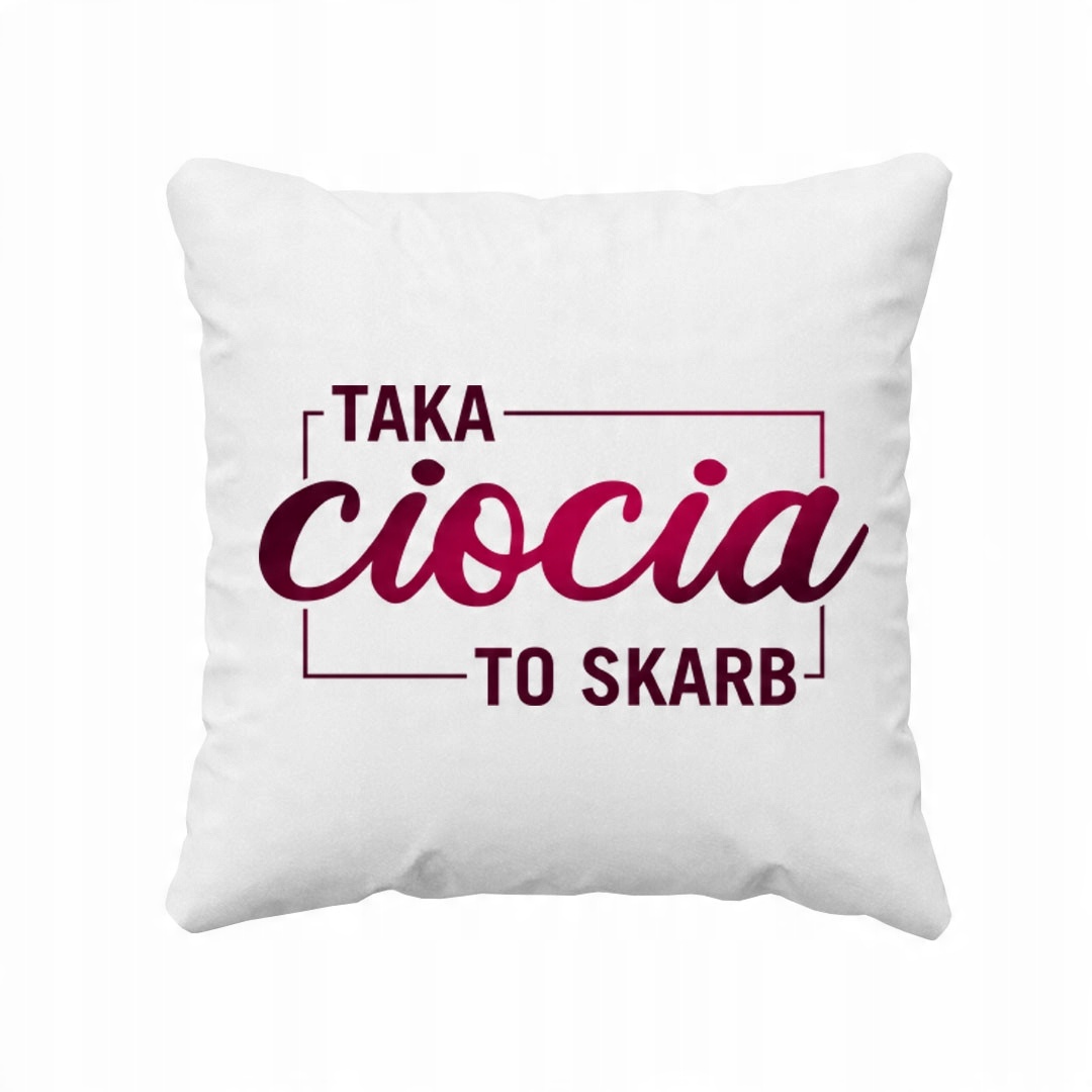 

Taka ciocia to skarb poduszka prezent dla cioci