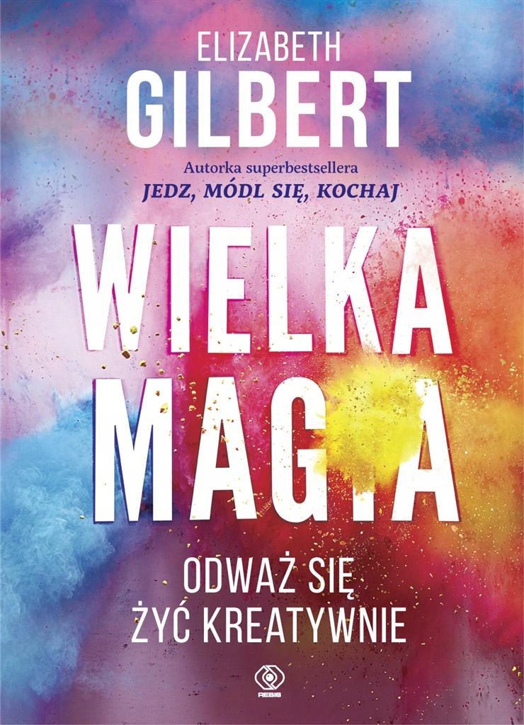 

Wielka Magia, Elizabeth Gilbert, Bożena Jóźwiak