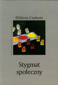 Stygmat Społeczny Elżbieta Czykwin