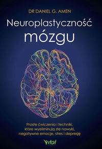 

Neuroplastyczność Mózgu Daniel G. Amen