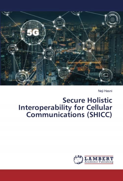Hasni, Neji Secure Holistic Interoperability for Cellular Communications (S