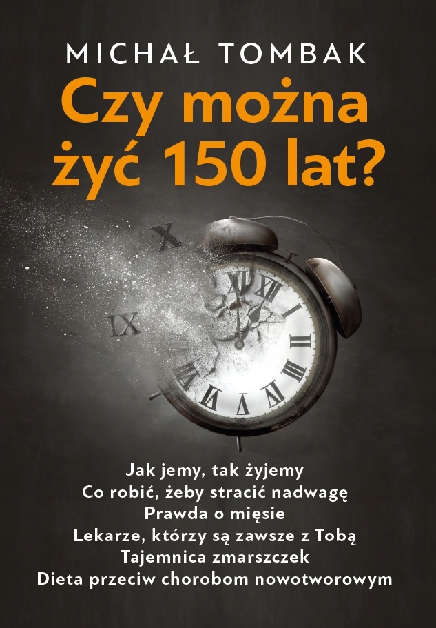 

Czy można żyć 150 lat Michał Tombak