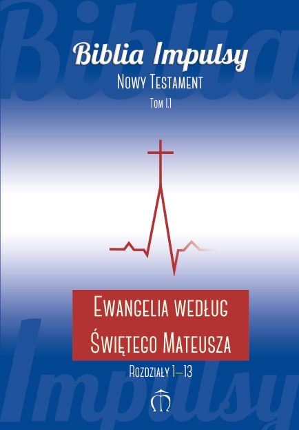 Biblia Impulsy. Ew. wg. świętego Mateusza Rozdziały 1-13 Zdzisław Żywica