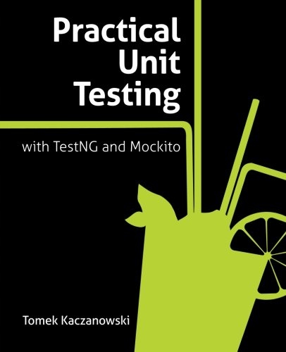 Practical Unit Testing with TestNG and Mockito. Kaczanowski [ENG][stan db-]