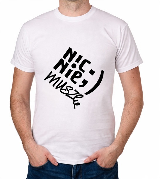 

koszulka Nic Nie Muszę prezent