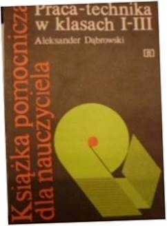 Praca z technika kl 1-3 - A dąbrowski