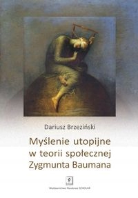 Myślenie Utopijne W Teorii Społecznej Zygmunta B..