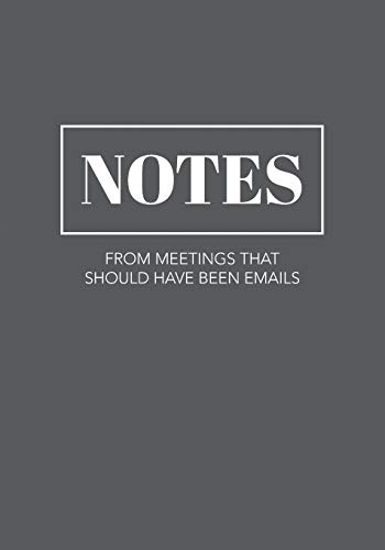 Just for Laughs Journals Notes From Meetings That Should Have Been Emails:
