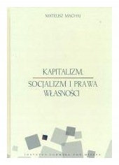 Machaj Kapitalizm socjalizm i prawa własności