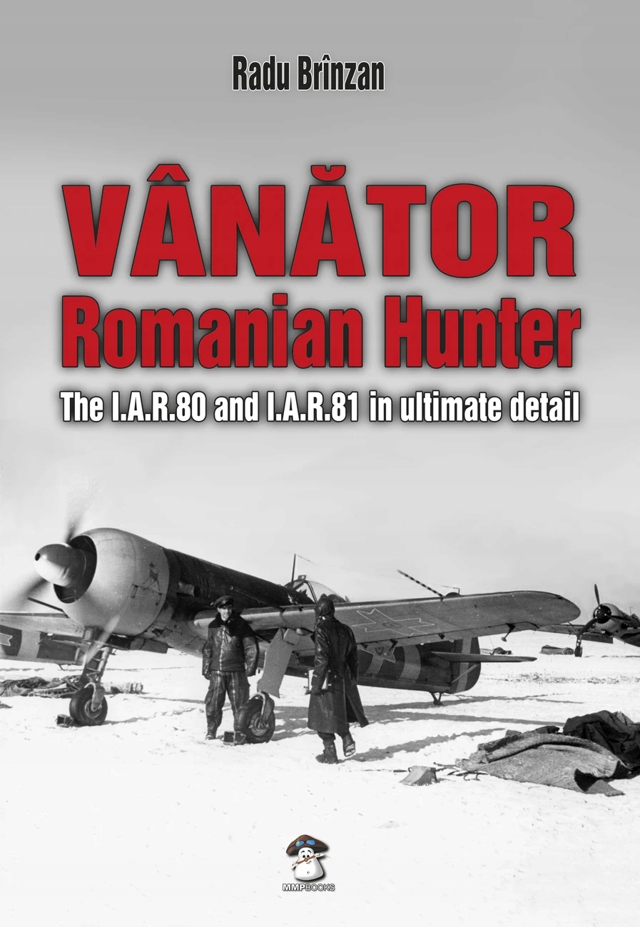 Vanator Romanian Hunter. The I.A.R.80 and I.A.R.81 in ultimate detail