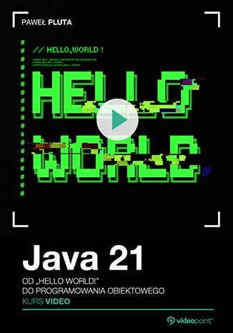 Java 21. Kurs video. Od Hello World! do Tytuł Java 21. Kurs video. Od Hello World! do programowania obiektowego