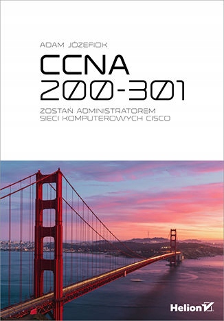 CCNA 200-301. Zostań administratorem sieci Tytuł CCNA 200301 Zosta administratorem sieci komputerowych Cisco