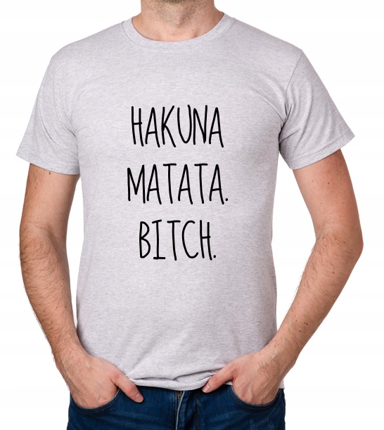 

koszulka Hakuna Matata Bitch prezent