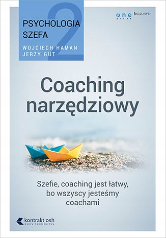 

Psychologia Szefa T.2 Coaching Narzędziowy Jerzy..