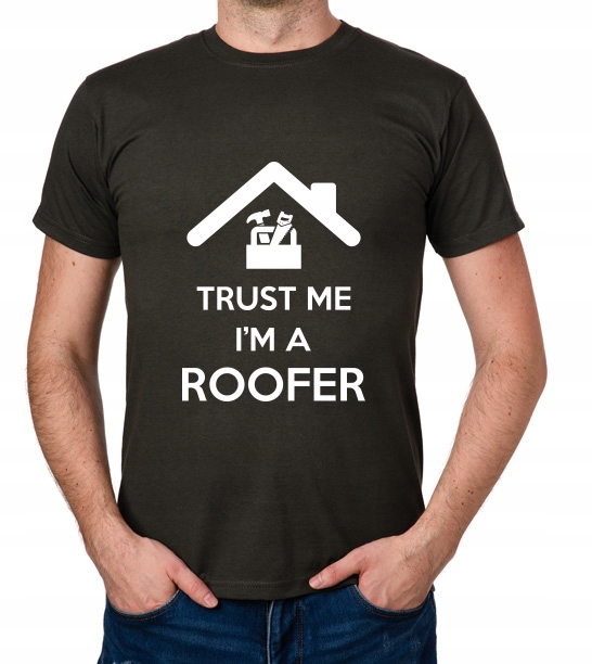 

koszulka Trust Me I'M A Roofer prezent