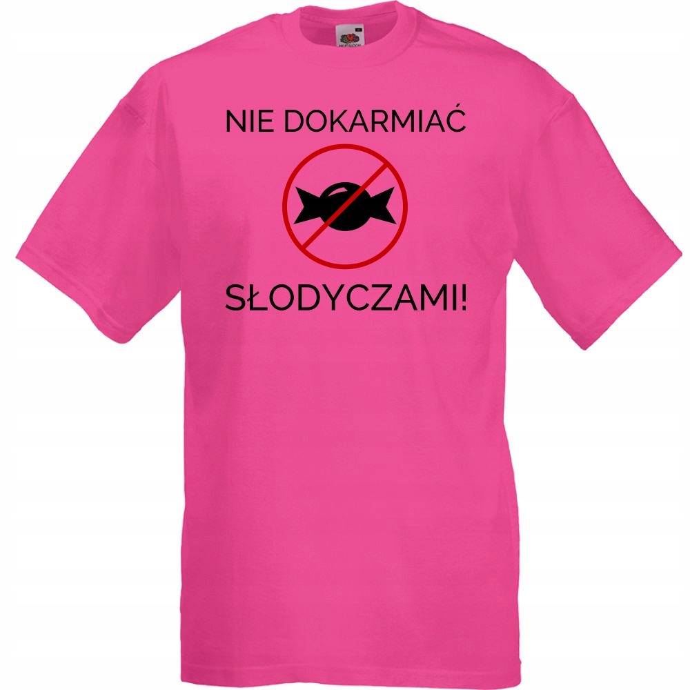 

Koszulka nie dokarmiać słodyczami S fuksja