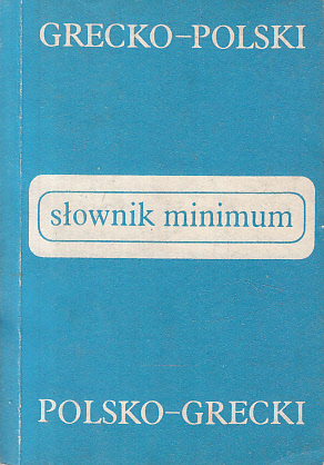 SŁOWNIK MINIMUM GRECKO - POLSKI POLSKO - GRECKI