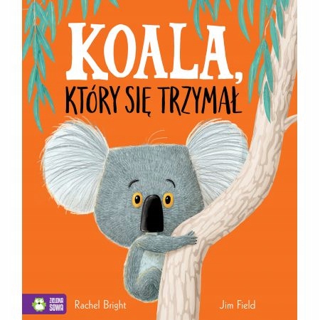 

Koala, który się trzymał. Zielona Sowa