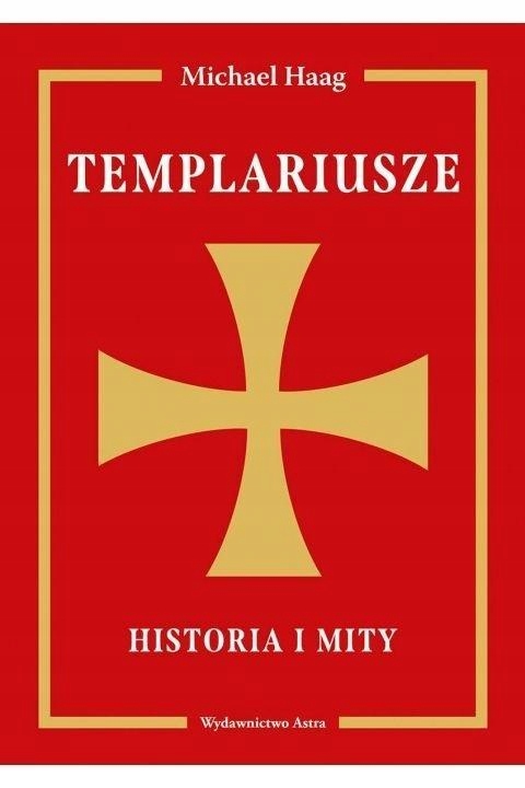 Templariusze. Historia I Mity, Michael Haag