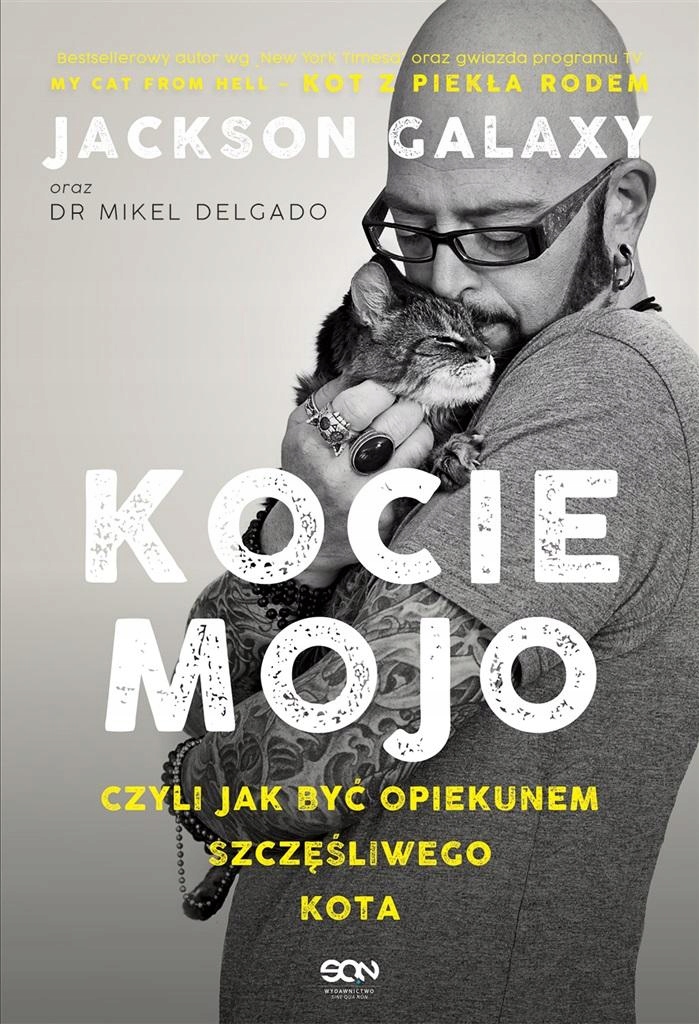 KOCIE MOJO, CZYLI JAK BYĆ OPIEKUNEM SZCZĘŚLIWEGO..