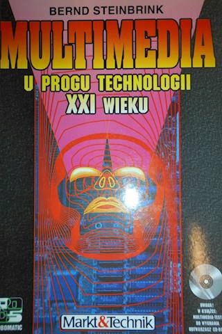 Multimedia u progu technologii XXI [dwudziestego p