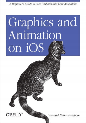 Graphics and Animation on iOS. A Beginner's Guide Tytuł Graphics and Animation on iOS. A Beginner's Guide to Core Graphics and Core Animation