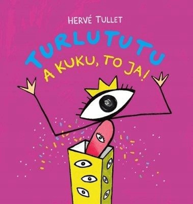 

Turlututu. A kuku, to ja! Tullet Herve