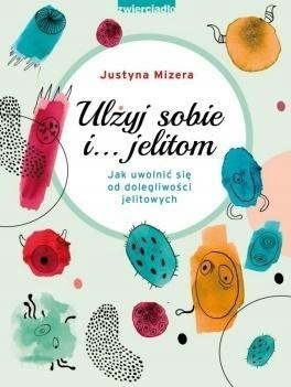 

Ulżyj Sobie I Jelitom Justyna Mizera *defekt