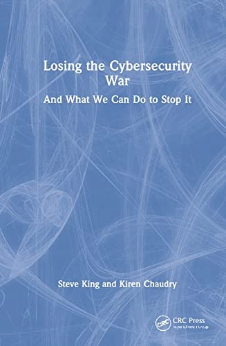 King, Steve Losing the Cybersecurity War: And What We Can Do to Stop It