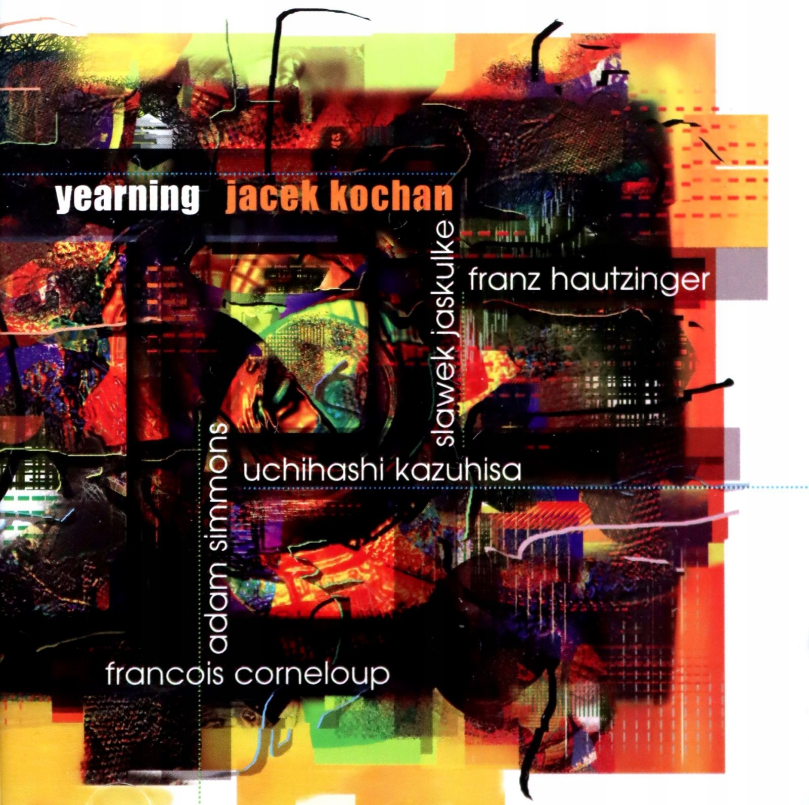 Kochan, Jacek (f. Hautzinger, K. Uchihashi, F. Corneloup, A. Simmons, S. Ja
