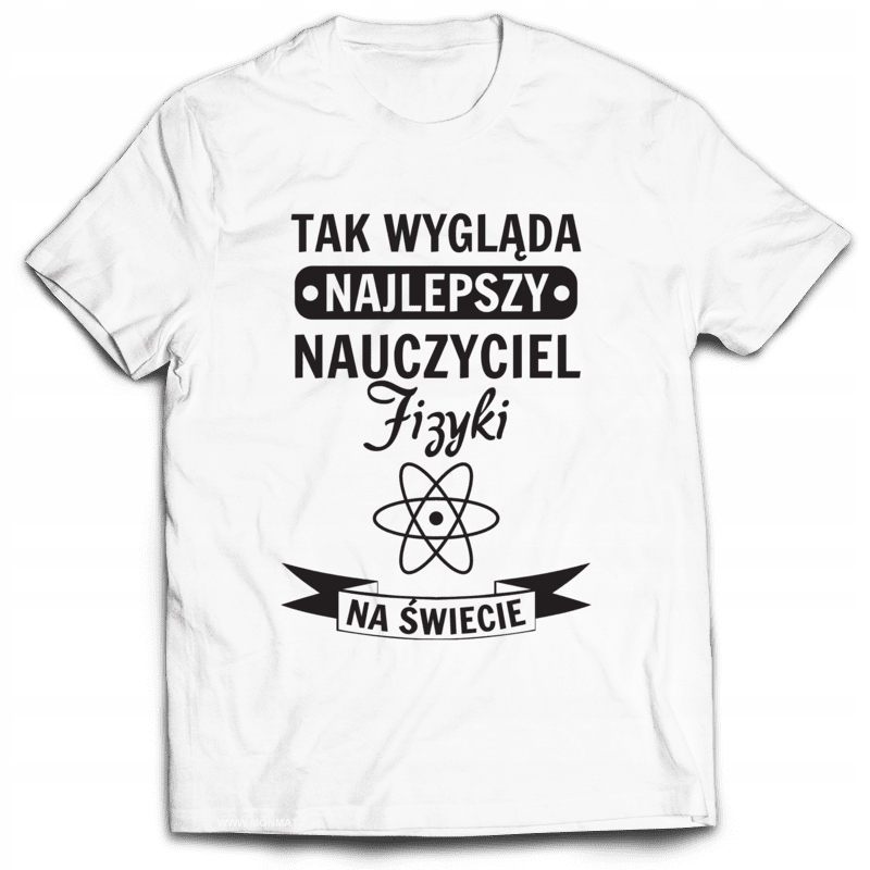 

Koszulka na Dzień Nauczyciela Fizyki XL