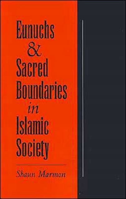 Eunuchs and Sacred Boundaries in Islamic Society