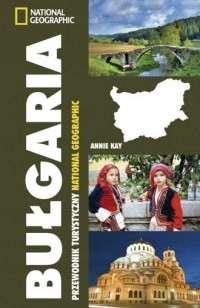 Bułgaria. Przewodnik. Turystyczny Przewodnik National Geografic