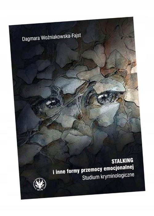 STALKING I INNE FORMY PRZEMOCY EMOCJONALNEJ DAGMARA WOŹNIAKOWSKA-FAJST