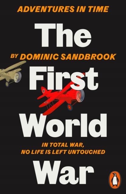 Adventures in Time: The First World War DOMINIC SANDBROOK