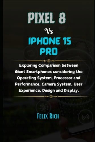 Pixel 8 vs iPhone 15 Pro: Exploring Comparison between Giant Smartphones