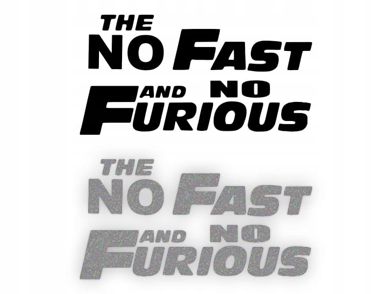 THE NO FAST AND NO FURIOUS W01 - Naklejka na samochód na auto ODBLASKOWA