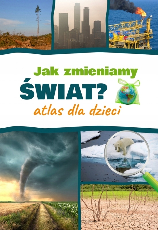 JAK ZMIENIAMY ŚWIAT ATLAS DLA DZIECI KSIĄŻKA SBM