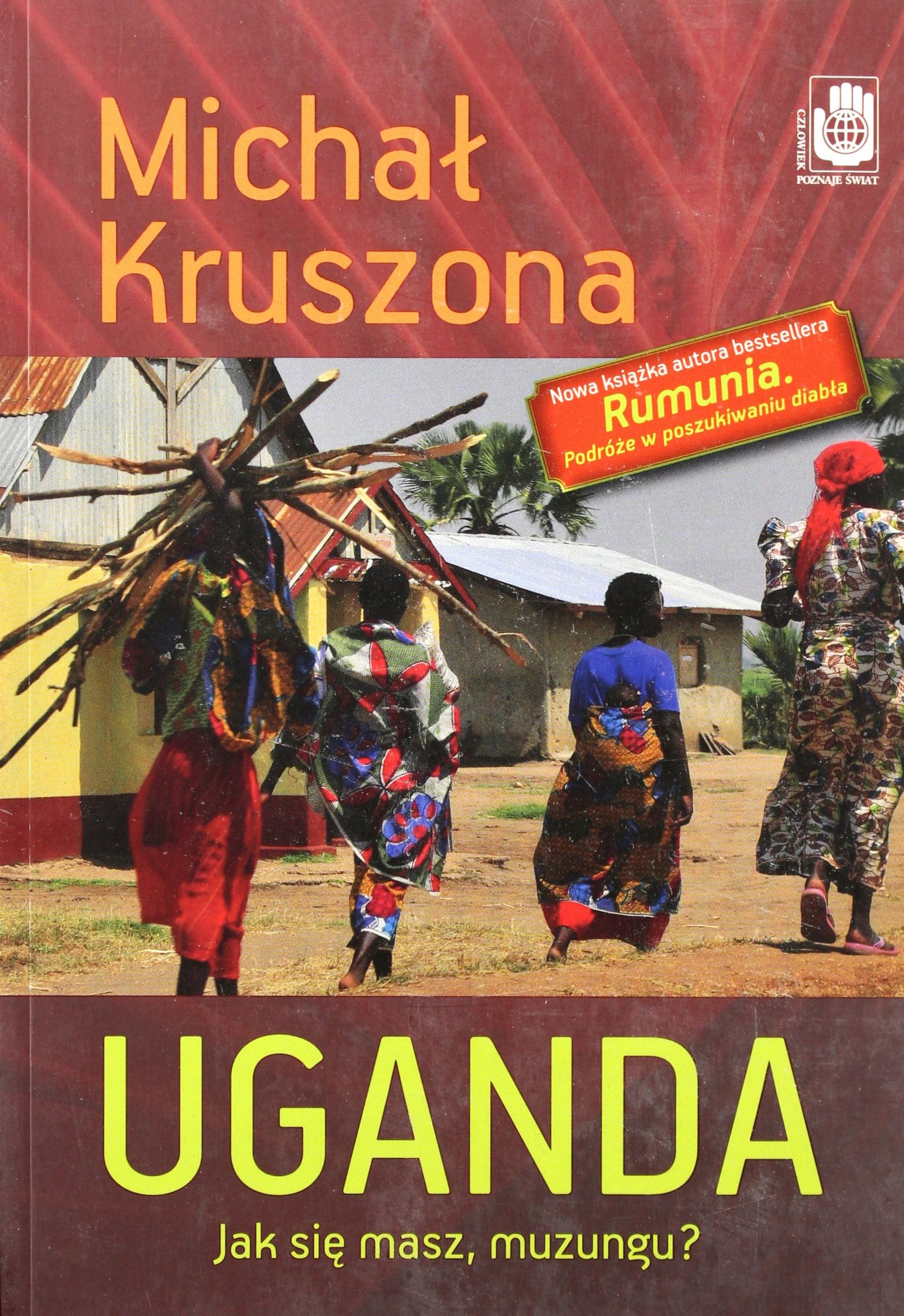 Uganda. Jak Się Masz Muzungu? Michał Kruszona [k